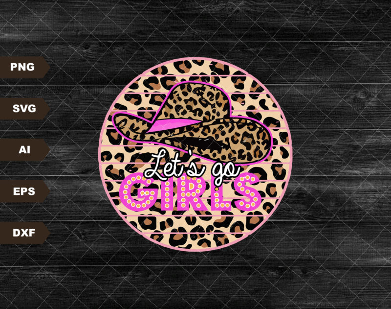 Let’s Go Girls PNG Image, Leopard Pink Cowboy Hat Design, Sublimation Designs Downloads, PNG File