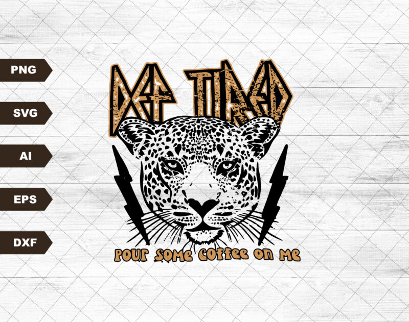 Def Tired pour some coffee on me svg || leopard || sublimation file
