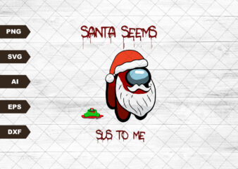 Amoung Us Christmas/Santa Seems Sus/Sublimation/Digital Download/Waterslide/Digital Graphic/Christmas