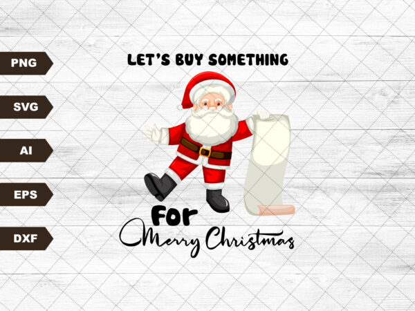 Let’s buy something for christmas ,designs downloads, svg clipart, , sublimation downloads