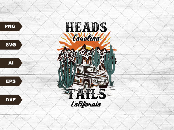 Heads carolina tails california, sublimation designs downloads, png, digital designs, digital downloads, county png, country music