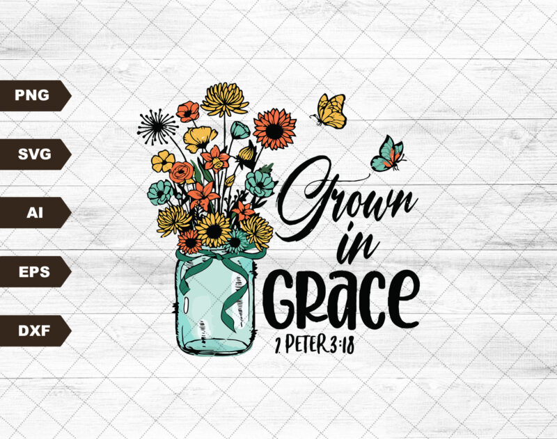 Jesus PNG, Grown in Grace Png, Christian, Retro Flowers Png, Bible Verse, Bible Quotes, Faith Png, Religious Sublimation Designs
