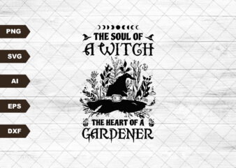 Witchy SVG/PNG Digital Download, Soul of a Witch and Heart of a Gardener svg/png t shirt design for sale