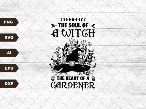 Witchy svg/png digital download, soul of a witch and heart of a gardener svg/png t shirt design for sale