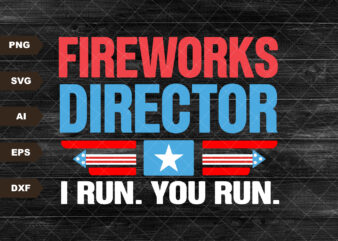 Fireworks Director If I Run You Run Svg, Funny Fourth Of July Svg, 4th Of July, America Flag Svg, Independence Day Svg