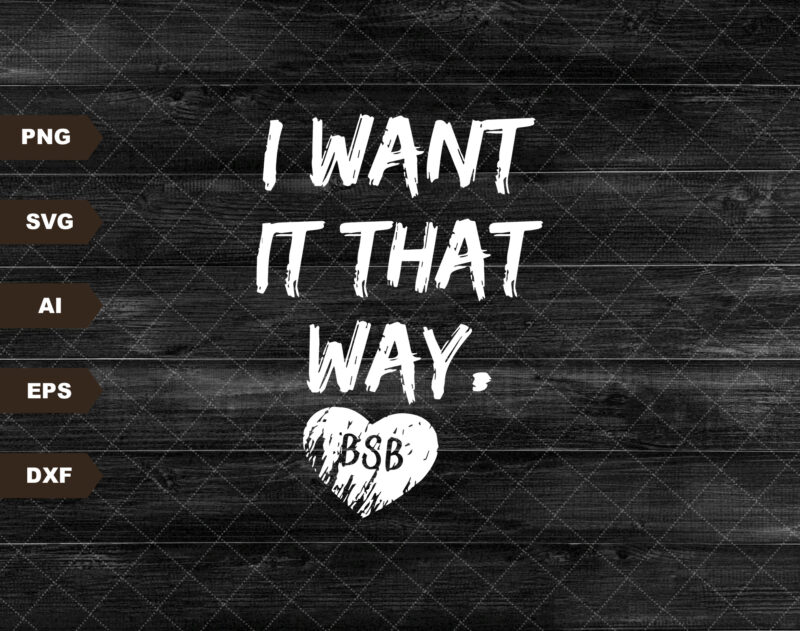 I Want It That Way Backstreet Boys Lyric Sublimation svg Digital Download