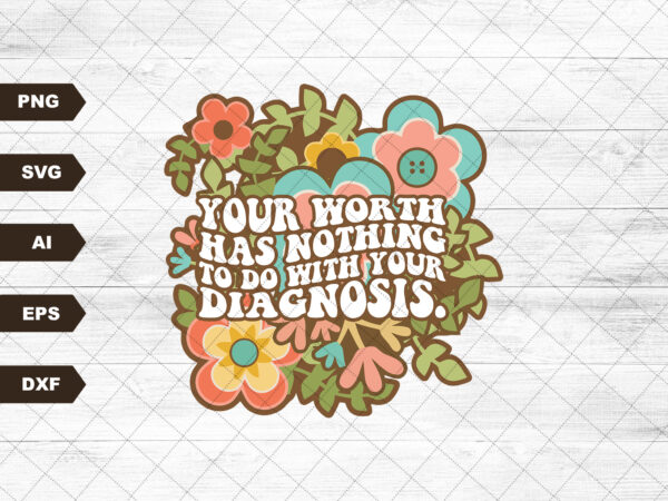 Your worth has nothing svg file, eps file, png file, jpg file, instant digital download, cricut cut file, svg file for cricut, cuttable file t shirt design template Your worth has nothing svg file, eps file, png file, jpg file, instant digital download, cricut cut file, svg file for cricut, cuttable file t shirt design template