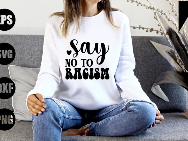 Say no to racism t shirt template vector