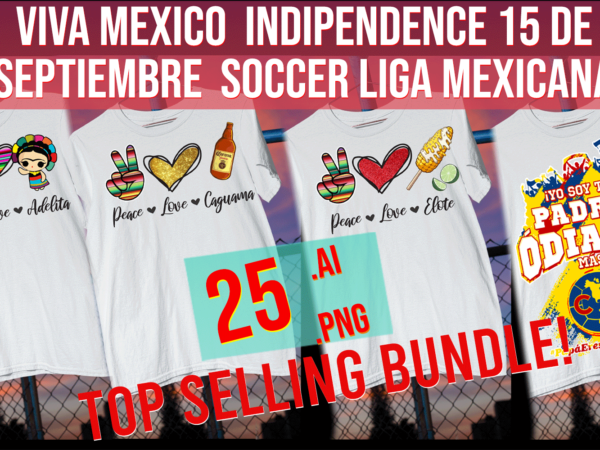 Mexican independence 5 de mayo 5 de drinko aztec soccer liga mexicana bundle t shirt designs for sale