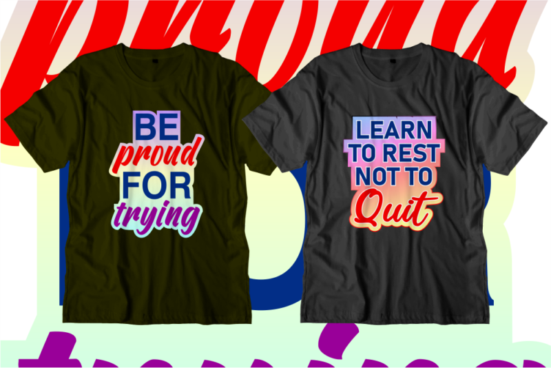 Inspirational Quotes T shirt Designs Bundle, Svg, Png, Sublimation, Eps, Ai, Vector