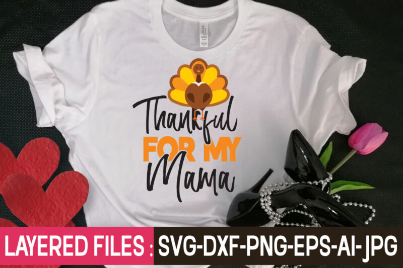 Thankful For My Mama t-shirt design,Thanksgiving svg bundle, autumn svg bundle, svg designs, autumn svg, thanksgiving svg, fall svg designs, png, pumpkin svg, thanksgiving svg bundle, thanksgiving svg, fall svg,