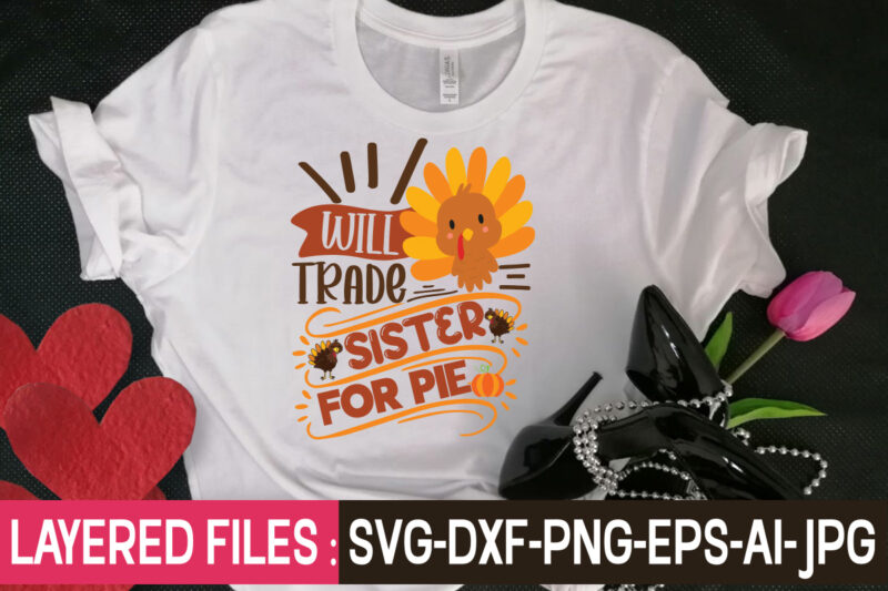 Will Trade Sister For Pie t-shirt design,Thanksgiving svg bundle, autumn svg bundle, svg designs, autumn svg, thanksgiving svg, fall svg designs, png, pumpkin svg, thanksgiving svg bundle, thanksgiving svg, fall
