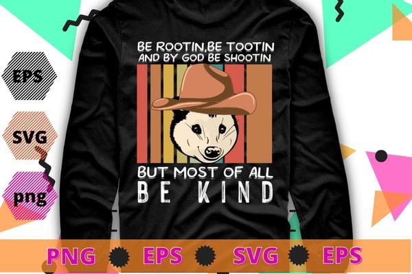 Be Rootin Be Tootin Be Shootin Be Kind Cowboy Opossum Lover T-Shirt design svg
