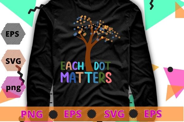 Each Dot Matters Colorful Polka Dot Unity Tree T-Shirt design svg, Each Dot Matters png,