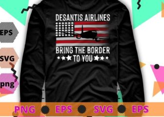 Desantis Airlines Vintage Shirt svg, Bringing The Border to You T-Shirt design png, Desantis Airlines Usa flag