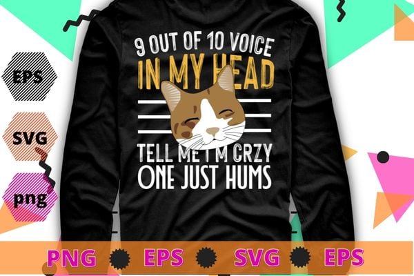 9 out of 10 voices in my head tell me i’m crazy graphic gift t-shirts design svg, funny cat lover png