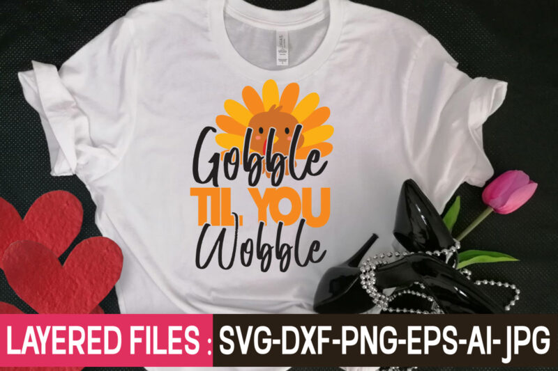 Gobble Til You Wobble t-shirt design,Thanksgiving Svg Bundle, Christmas Svg Bundle, Christmas Quote Svg, Turkey Svg, Family Svg, Fall Sign svg, Autumn Bundle Svg, Cricut,Fall Svg, Halloween svg bundle, Fall