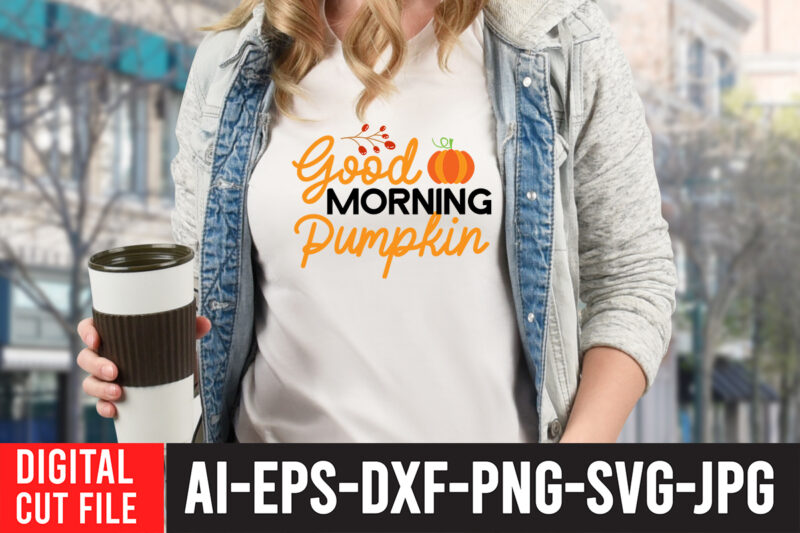 Good Morning Pumpkin SVG Design , Fall svg bundle mega bundle , fall autumn mega svg bundle ,fall svg bundle , fall t-shirt design bundle , fall svg bundle quotes