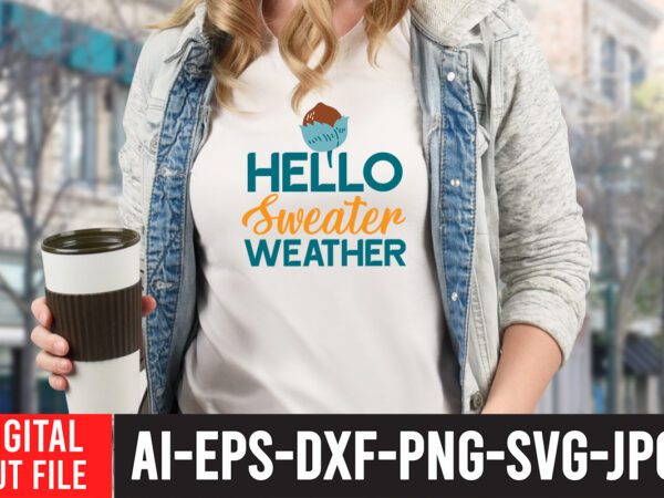 Hello sweater weather svg design , fall svg bundle mega bundle , fall autumn mega svg bundle ,fall svg bundle , fall t-shirt design bundle , fall svg bundle quotes