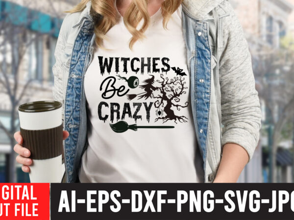 Witches be crazy svg cut file , halloween svg design , halloween svg bundle , halloween svg design bundle , halloween bundle , scary svg design , happy halloween , Witches be crazy svg cut file , halloween svg design , halloween svg bundle , halloween svg design bundle , halloween bundle , scary svg design , happy halloween ,