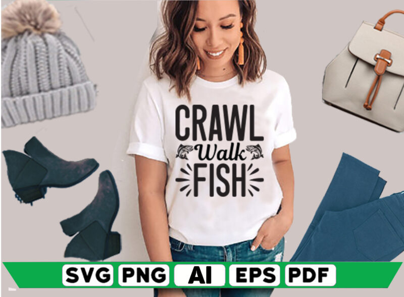 Crawl Walk Fish