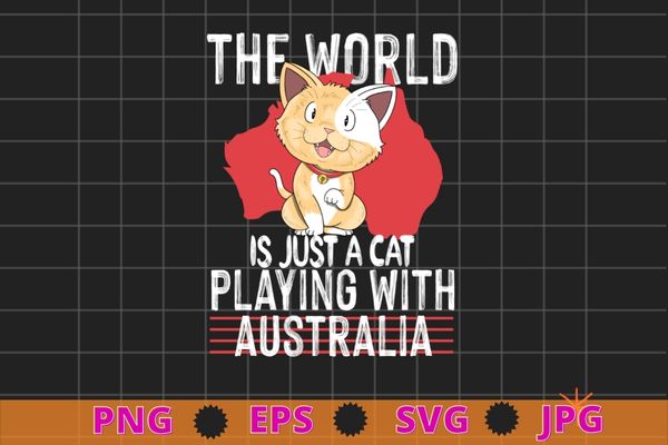 The world is a cat playing with australia t-shirt design svg