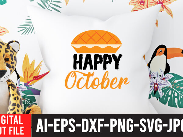 Happy october svg design , fall svg bundle mega bundle , fall autumn mega svg bundle ,fall svg bundle , fall t-shirt design bundle , fall svg bundle quotes ,