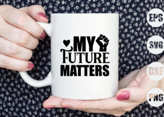 My future matters t shirt designs for sale