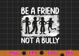 Be friend not bully Anti-Bullying & Unity Day T-Shirt design svg,Sprinkle Kind Orange Kindness Day, Anti-Bullying & Unity Day T-Shirt