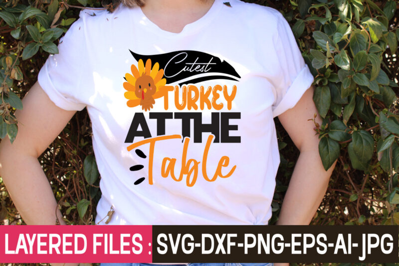 Cutest Turkey At The Table t-shirt design,Thanksgiving Svg Bundle, Christmas Svg Bundle, Christmas Quote Svg, Turkey Svg, Family Svg, Fall Sign svg, Autumn Bundle Svg, Cricut,Fall Svg, Halloween svg bundle,