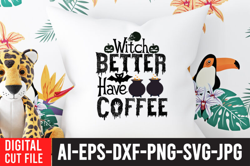 Witch Better Have Coffee SVG Cut File , Halloween SVG Design , Halloween SVG Bundle , Halloween SVG Design Bundle , Halloween Bundle , Scary SVG Design , Happy Halloween