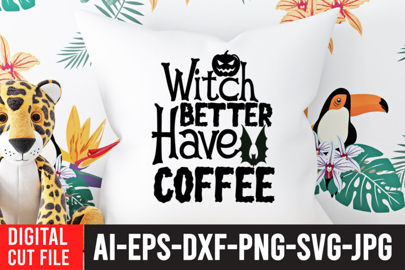 Witch Better Have Coffee SVG Cut File , Halloween SVG Design , Halloween SVG Bundle , Halloween SVG Design Bundle , Halloween Bundle , Scary SVG Design , Happy Halloween