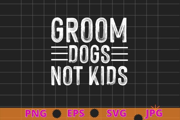 Grooms dogs not kids t-shirt design svg vector