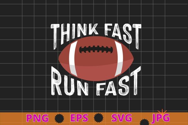 American football think fast run fast funny t-shirt design svg