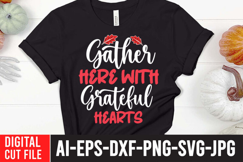 Gather Here With Grateful Hearts T-shirt Design,fall svg bundle mega bundle , fall autumn mega svg bundle ,fall svg bundle , fall t-shirt design bundle , fall svg bundle quotes