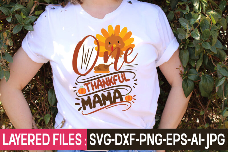 One Thankful Mama t-shirt design,Thanksgiving svg bundle, autumn svg bundle, svg designs, autumn svg, thanksgiving svg, fall svg designs, png, pumpkin svg, thanksgiving svg bundle, thanksgiving svg, fall svg, autumn