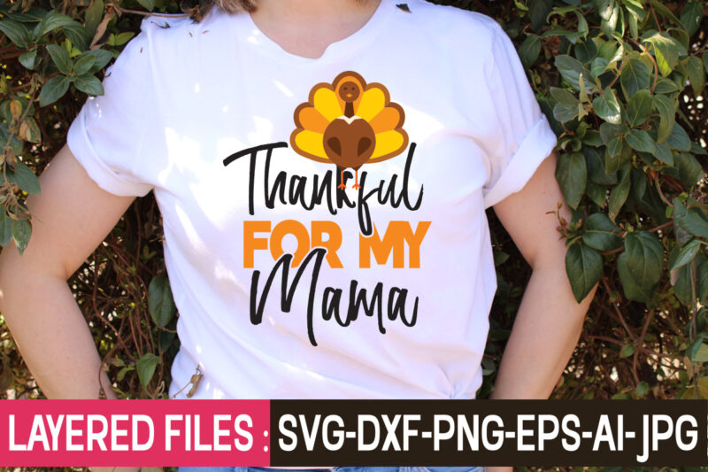 Thankful For My Mama t-shirt design,Thanksgiving svg bundle, autumn svg bundle, svg designs, autumn svg, thanksgiving svg, fall svg designs, png, pumpkin svg, thanksgiving svg bundle, thanksgiving svg, fall svg,