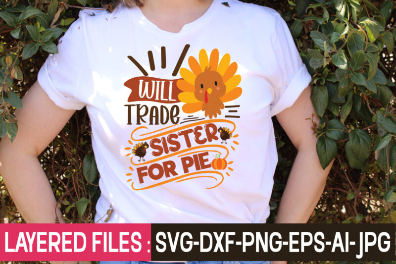 Will Trade Sister For Pie t-shirt design,Thanksgiving svg bundle, autumn svg bundle, svg designs, autumn svg, thanksgiving svg, fall svg designs, png, pumpkin svg, thanksgiving svg bundle, thanksgiving svg, fall