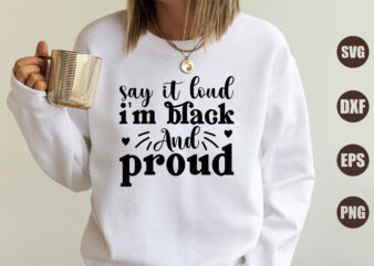 Say it loud i`m black and proud t shirt template vector