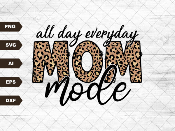 Mom mode all day everday digital design | sublimation design | digital download | png file