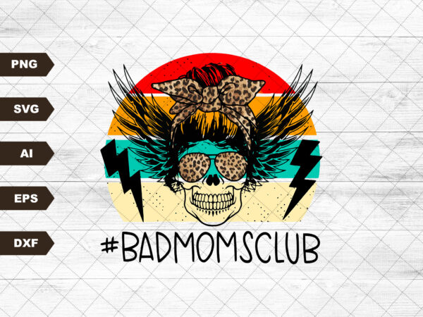 Bad moms club skull bun svg digital download t shirt template