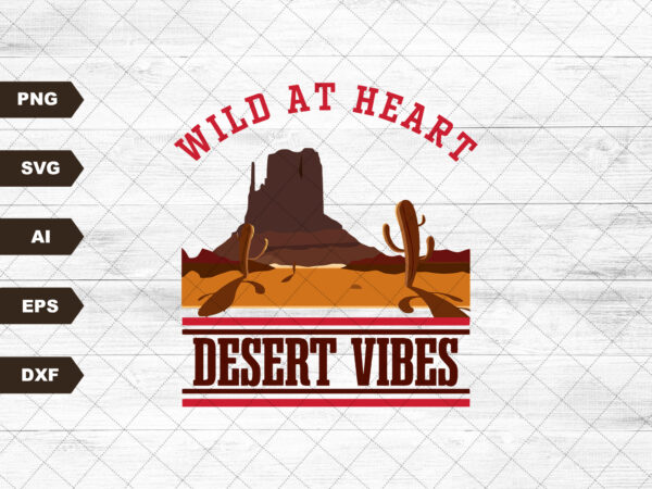 Vintage sublimations, designs downloads, png, clipart, shirt design sublimation downloads, sun, desert, cactus, wild at heart desert vibes
