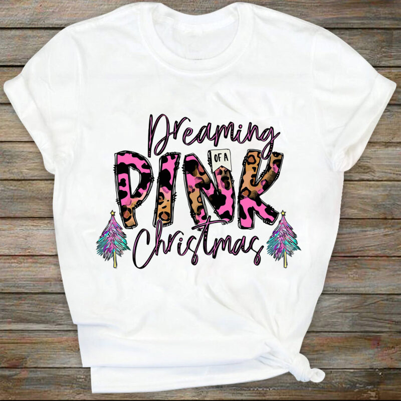 Dreaming Of A Pink Christmas PNG Print File for Sublimation Or Print, Christmas Sublimation, Winter, Holiday Print Files, Print Designs