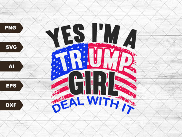 Trump svg, trump girl, president, trump 2020 svg, 2020 election campaign, make america great, files for cricut, silhouette t shirt designs for sale