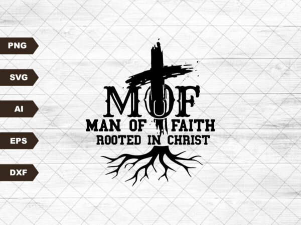 Man of faith svg, rooted in christ svg, cross nails svg, jesus king of kings, christian t shirt svg, christian mens t shirt, mens ministry