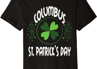 Columbus St Patricks Day Ohio Saint Paddys Irish 2021 Premium T-Shirt CL