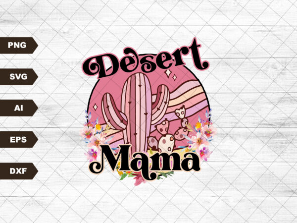 Vintage sublimations, designs downloads, desert sublimation, png, clipart, shirt design sublimation downloads, desert clipart, desert mama