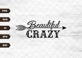 Beautiful Crazy Svg,Country Svg,Tshirt Design Svg,Cricut Svg, Silhouette Cameo Svg, SVG,DXF,PNG