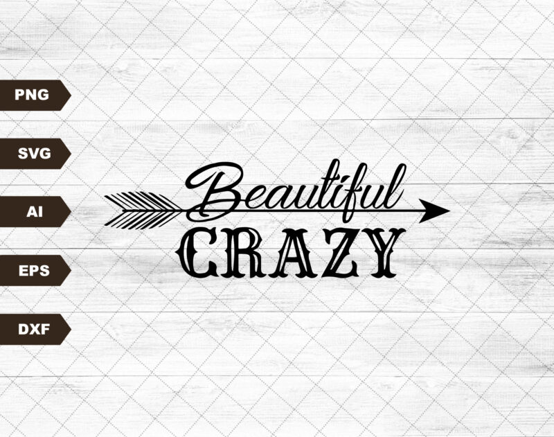 Beautiful Crazy Svg,Country Svg,Tshirt Design Svg,Cricut Svg, Silhouette Cameo Svg, SVG,DXF,PNG