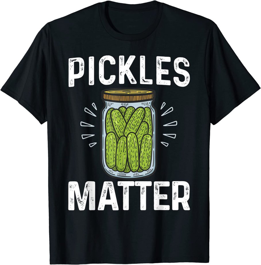 National Pickle Day Fun Celebration Pickles Matter Fun Party T-Shirt CL ...